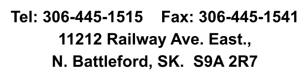 Tel: 306-445-1515    Fax: 306-445-1541 11212 Railway Ave. East.,   N. Battleford, SK.  S9A 2R7