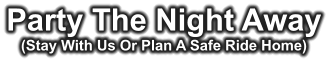 Party The Night Away (Stay With Us Or Plan A Safe Ride Home)